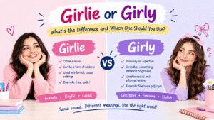 Girlie or girly comparison showing their different meanings, grammatical uses, tones, and examples in casual English.