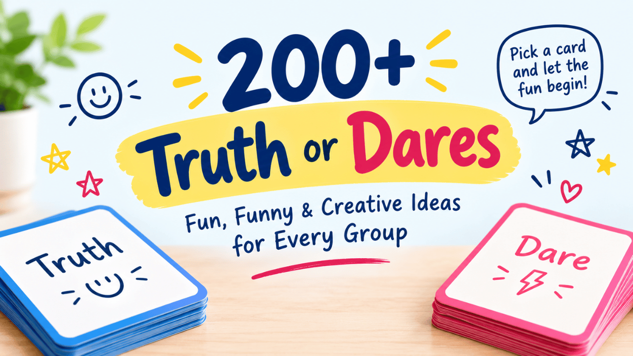 200+ Truth or Dares featuring colorful Truth and Dare cards with fun, funny, and creative ideas for every group.
